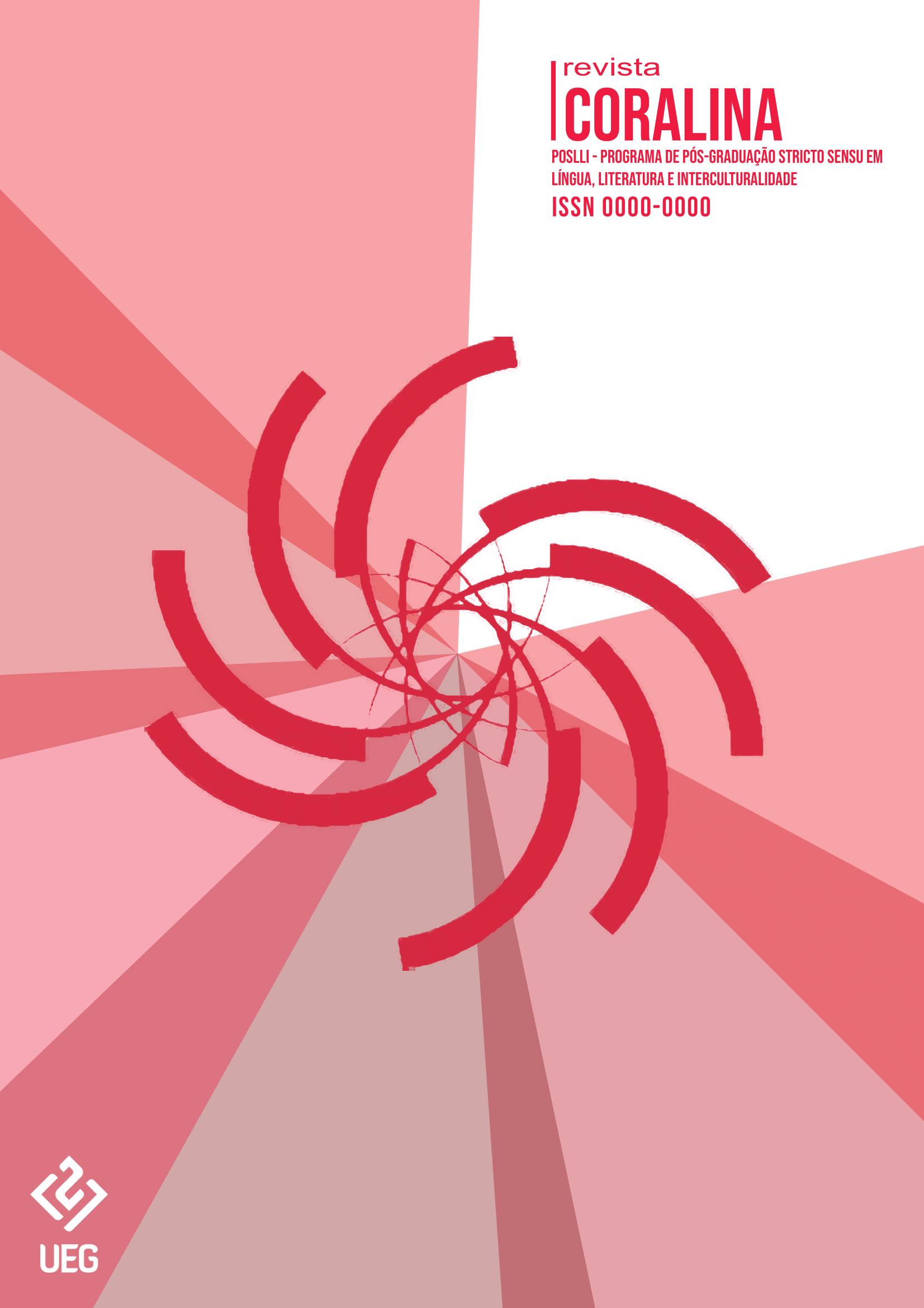A imagem é a capa de uma publicação intitulada "Revista Coralina". Ela apresenta um design abstrato em tons de rosa e vermelho, com formas geométricas e curvas que convergem para o centro, criando um efeito de espiral. No canto superior direito, o nome da revista está escrito em letras grandes e vermelhas: "Revista Coralina". Abaixo do título, em letras menores, estão as informações: "POSLLI - Programa de Pós-Graduação Stricto Sensu em Língua, Literatura e Interculturalidade" e "ISSN 0000-0000". No canto inferior esquerdo, há o logotipo da Universidade Estadual de Goiás (UEG) em branco.